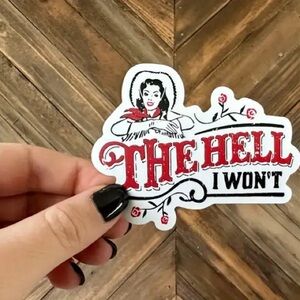 NEW - The Hell I Won’t Sticker
